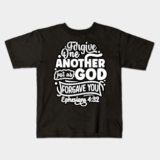 Forgive One Another Just as God Forgave You Ephesians 4:32 Kids T-Shirt